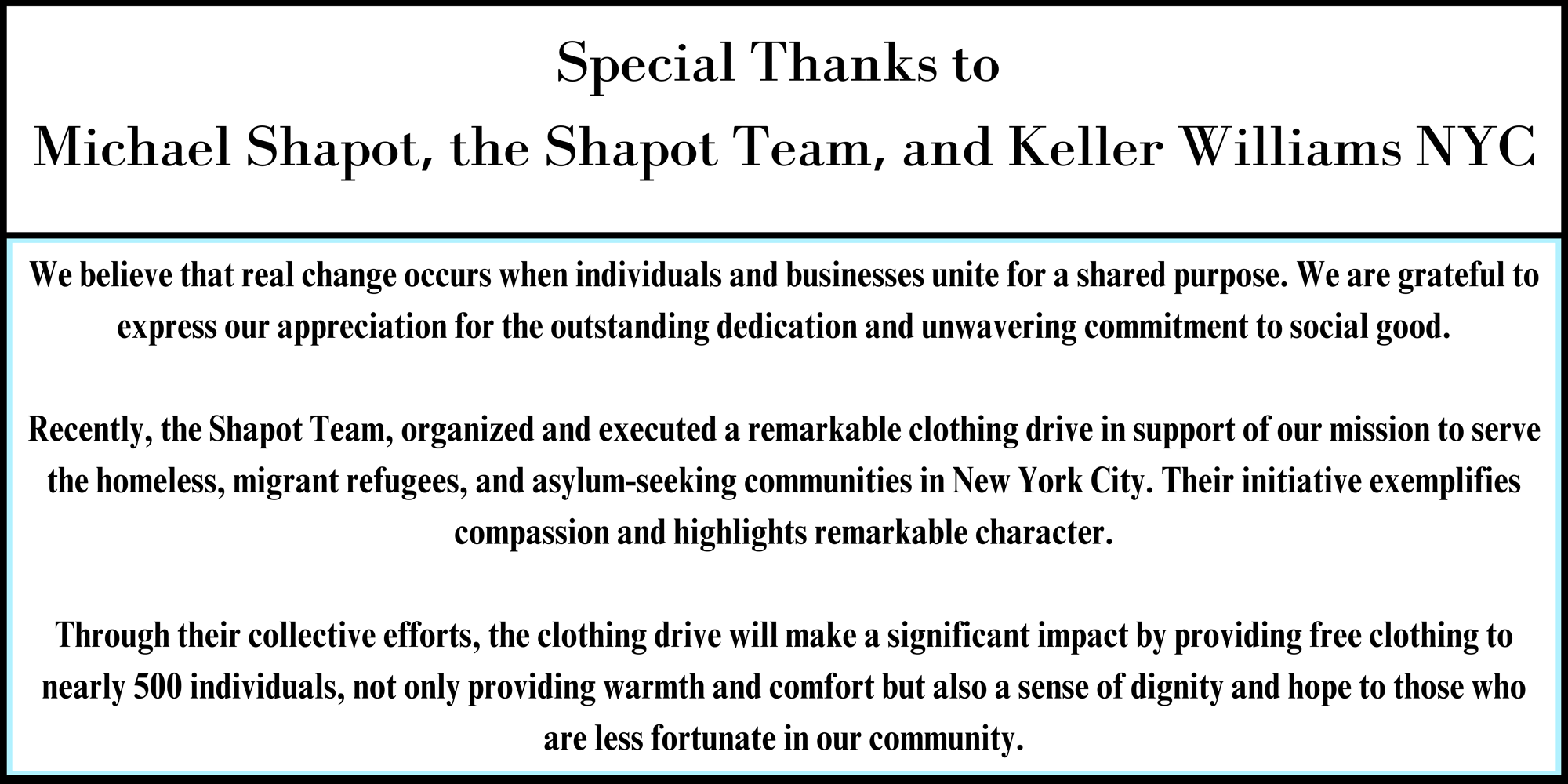 Special Thanks to Michael Shapot, the Shapot Team, and Keller Williams NYC We believe that real change occurs when individuals and businesses unite for a shared purpose. We are grateful to express Special Thanks to Michael Shapot, the Shapot Team, and Keller Williams NYC We believe that real change occurs when individuals and businesses unite for a shared purpose. We are grateful to express